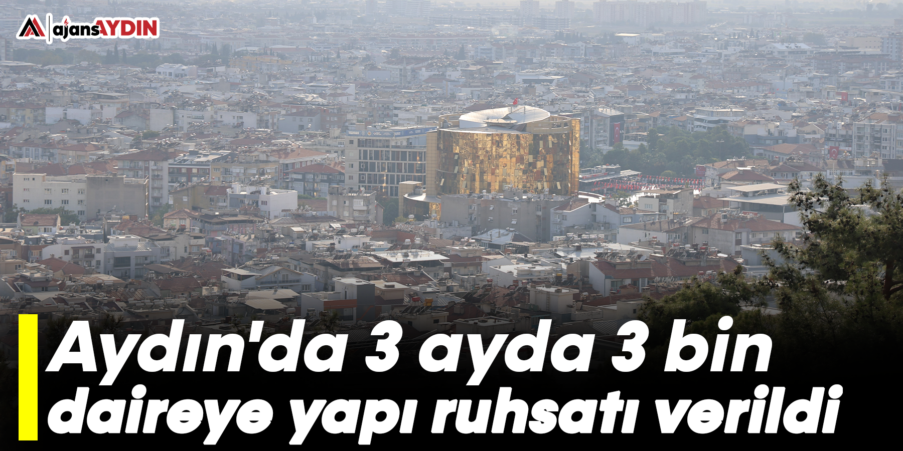 Aydın'da 3 ayda 3 bin daireye yapı ruhsatı verildi