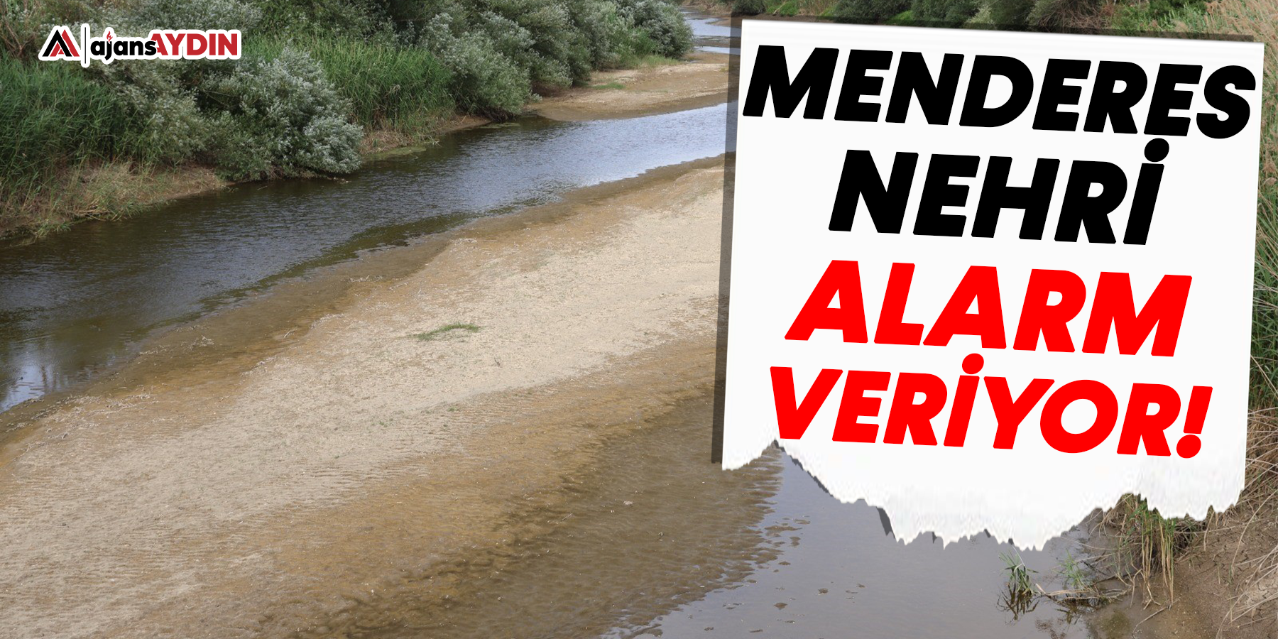 Menderes Nehri alarm veriyor!