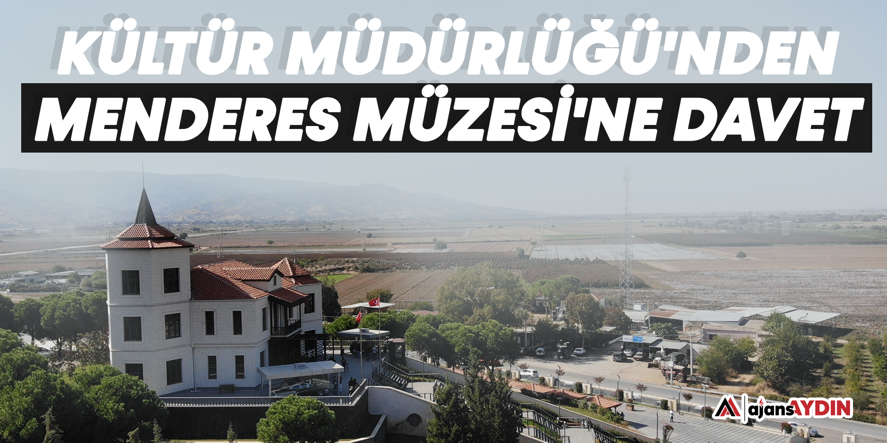 Kültür Müdürlüğü'nden Menderes Müzesi'ne davet