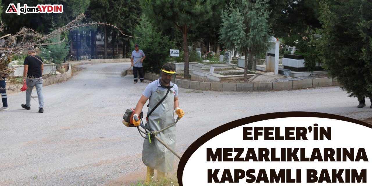 Efeler’in Mezarlıklarına Kapsamlı Bakım