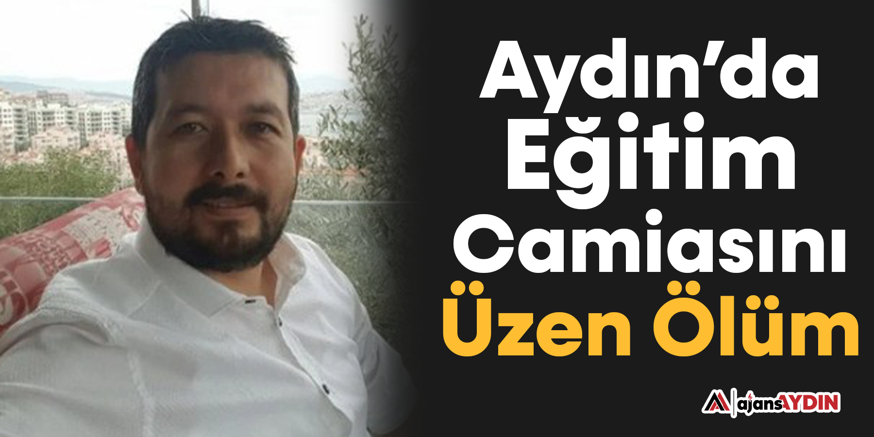 Aydın’da Eğitim Camiasını Üzen Ölüm