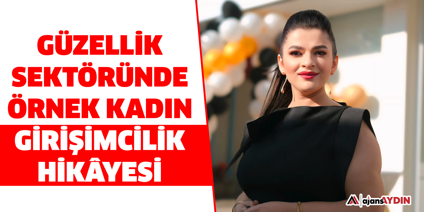 Güzellik sektöründe örnek kadın girişimcilik hikâyesi