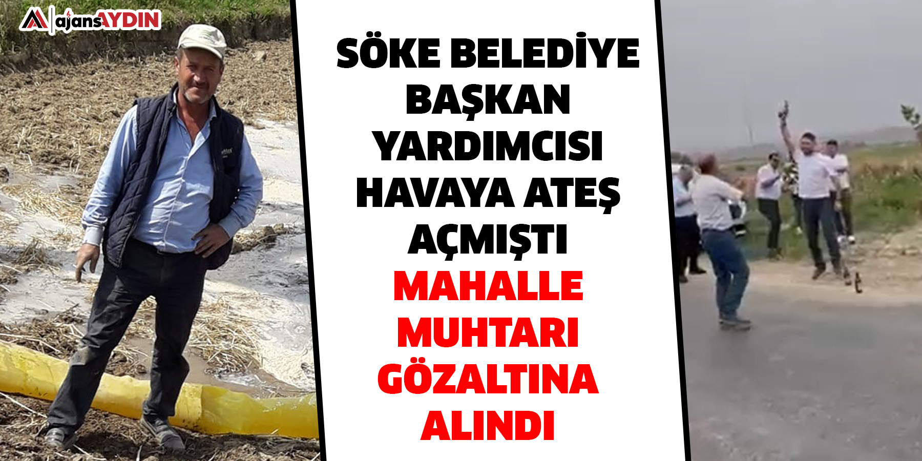 Söke Belediye Başkan Yardımcısı havaya ateş açmıştı  Mahalle muhtarı gözaltına alındı