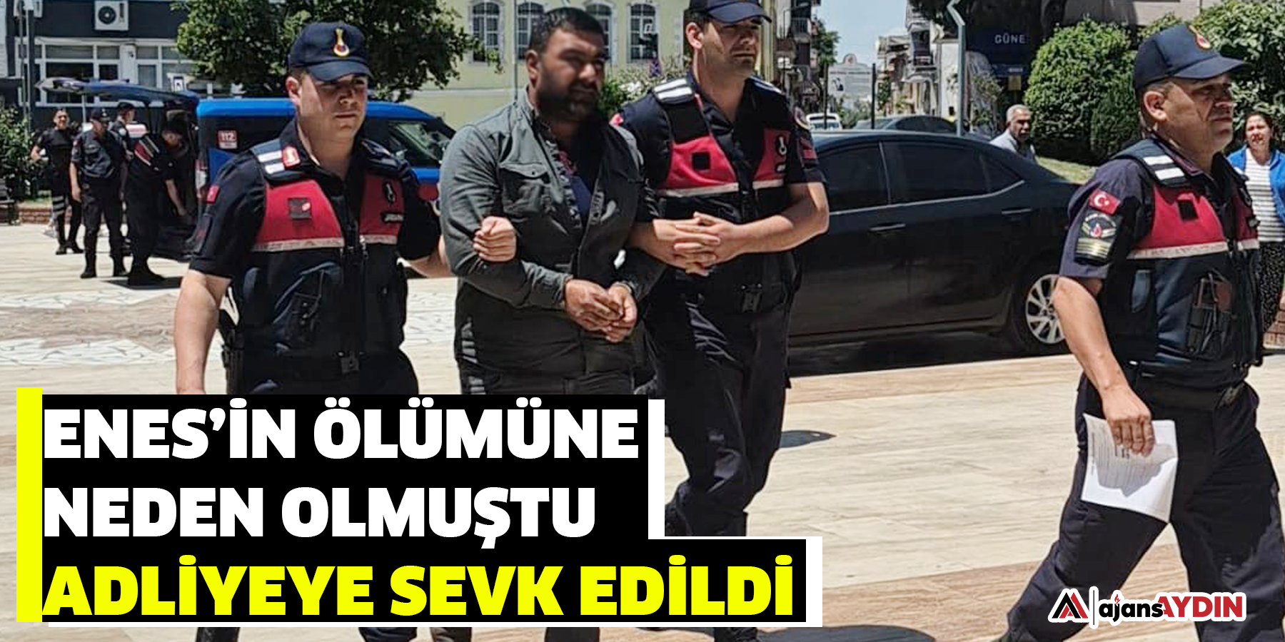 Enes’in ölümüne neden olmuştu  Adliyeye sevk edildi