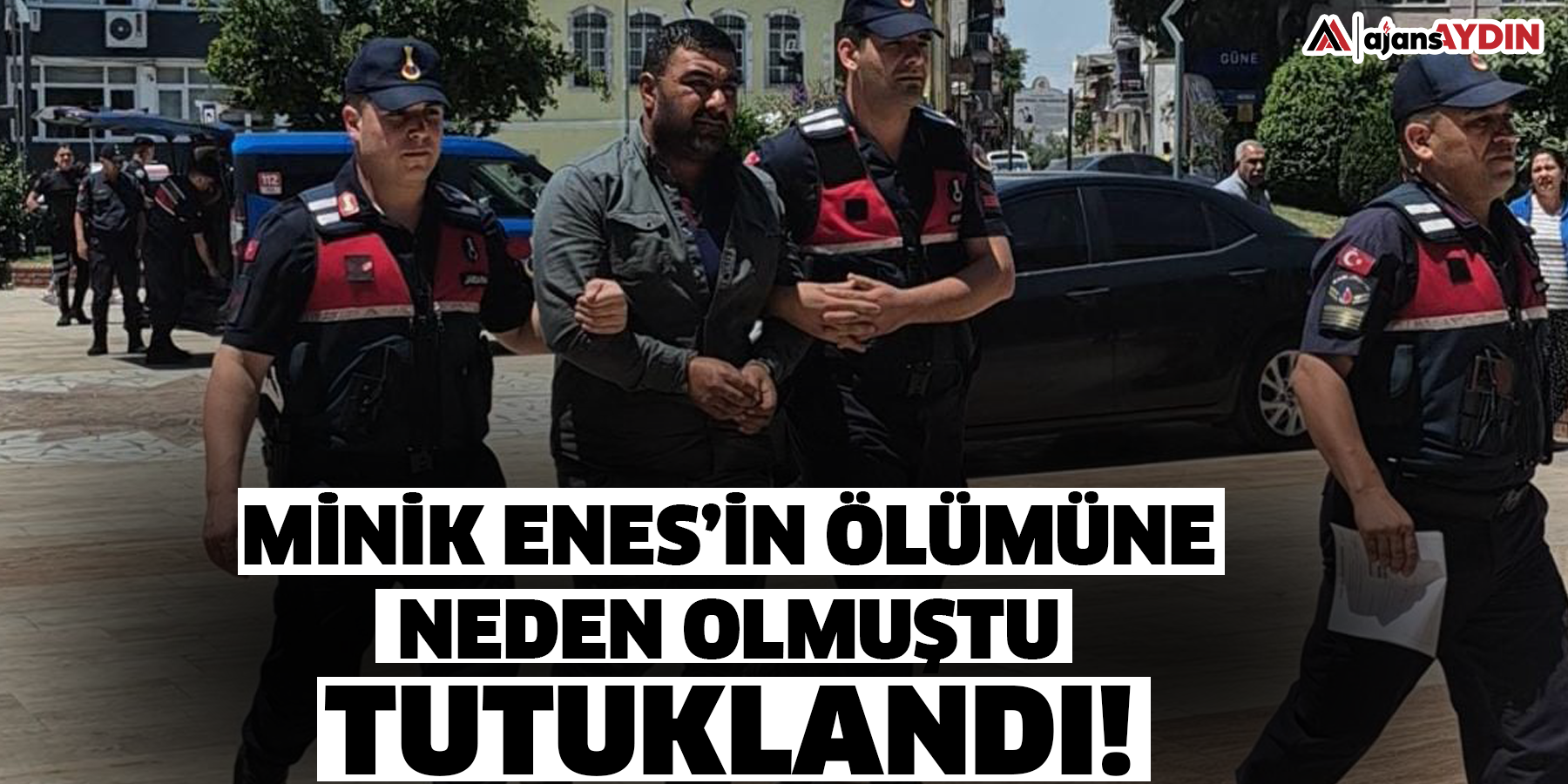 Minik Enes’in ölümüne  neden olmuştu  Tutuklandı!