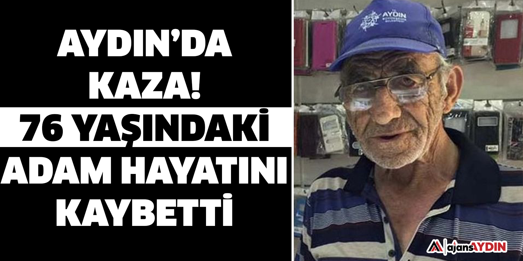 Aydın’da kaza!  76 yaşındaki adam hayatını kaybetti