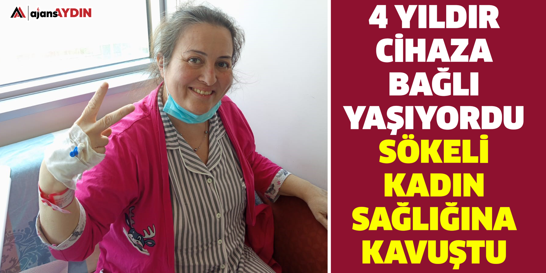4 yıldır cihaza bağlı yaşıyordu  Sökeli kadın sağlığına kavuştu