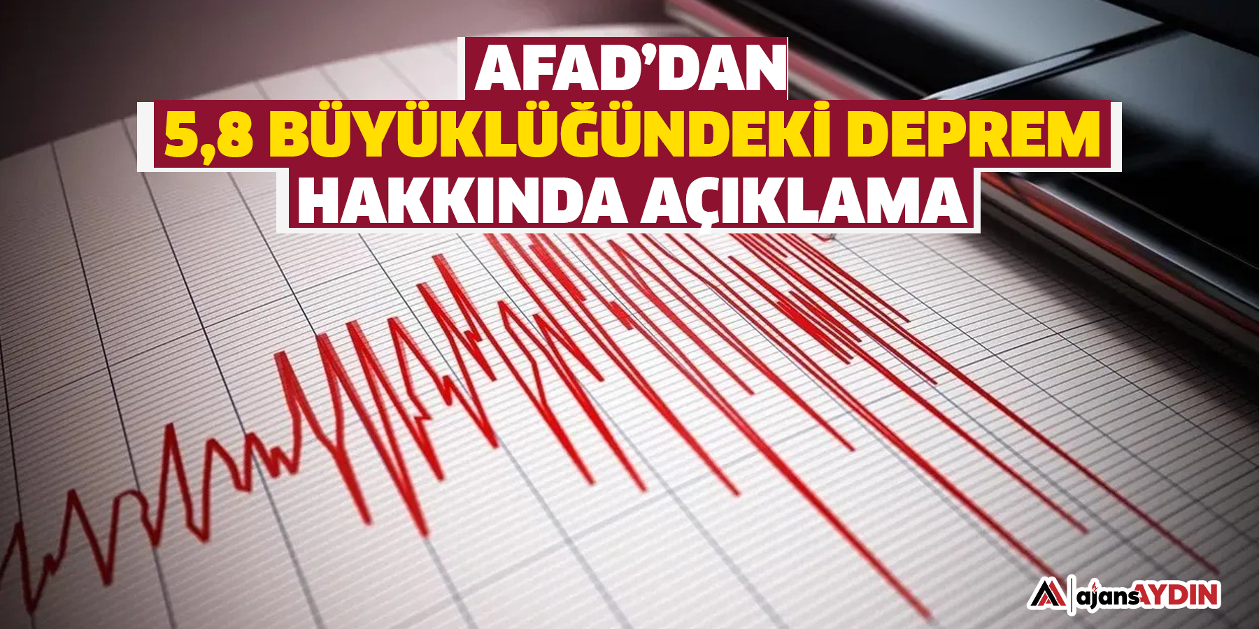 AFAD’dan 5,8 büyüklüğündeki deprem hakkında açıklama