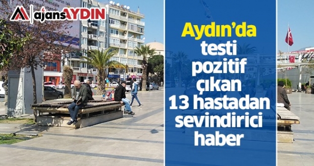 Aydın'da Testi Pozitif Çıkan 13 Hastadan Sevindirici Haber