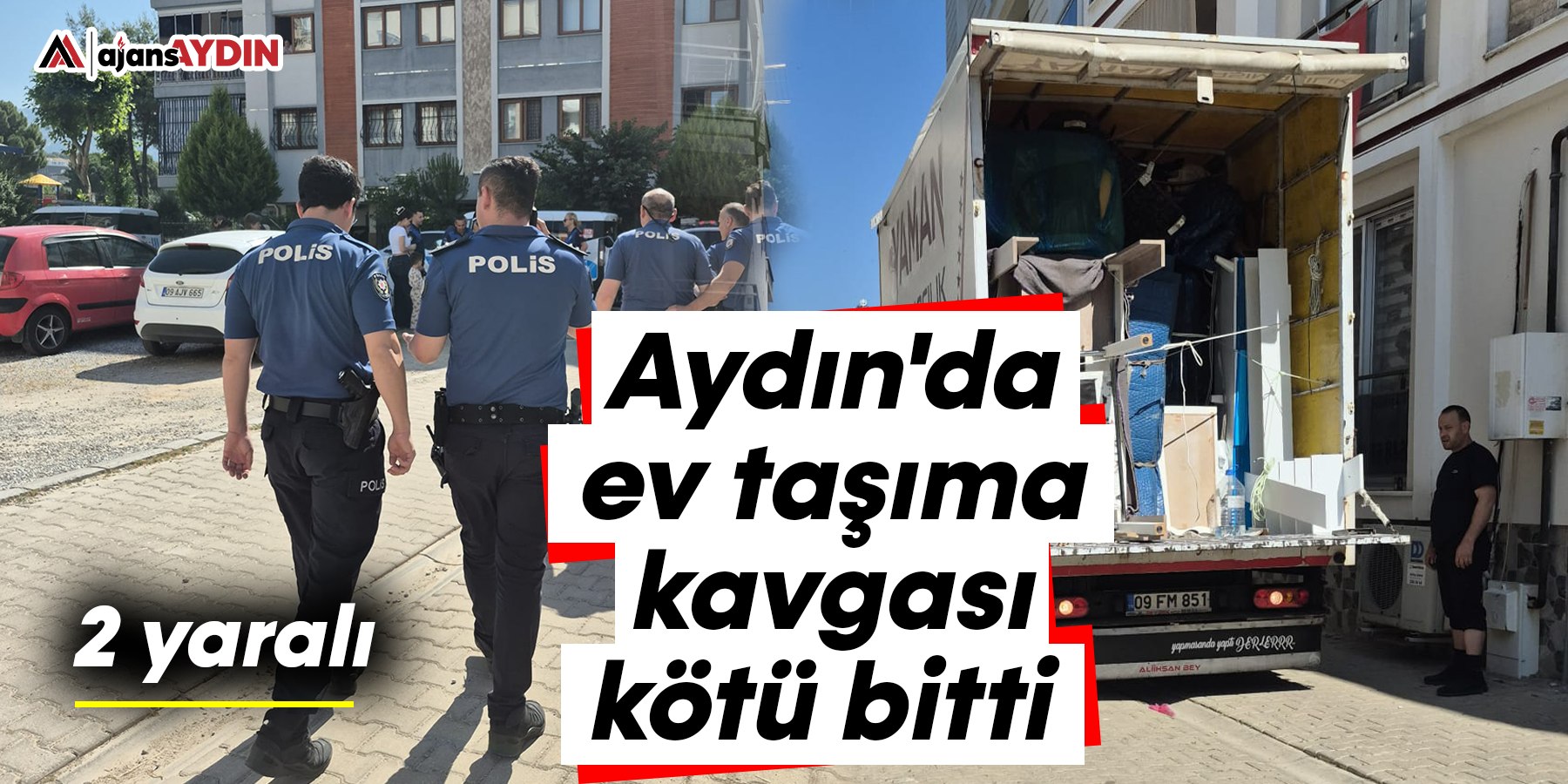 Aydın'da ev taşıma kavgası kötü bitti