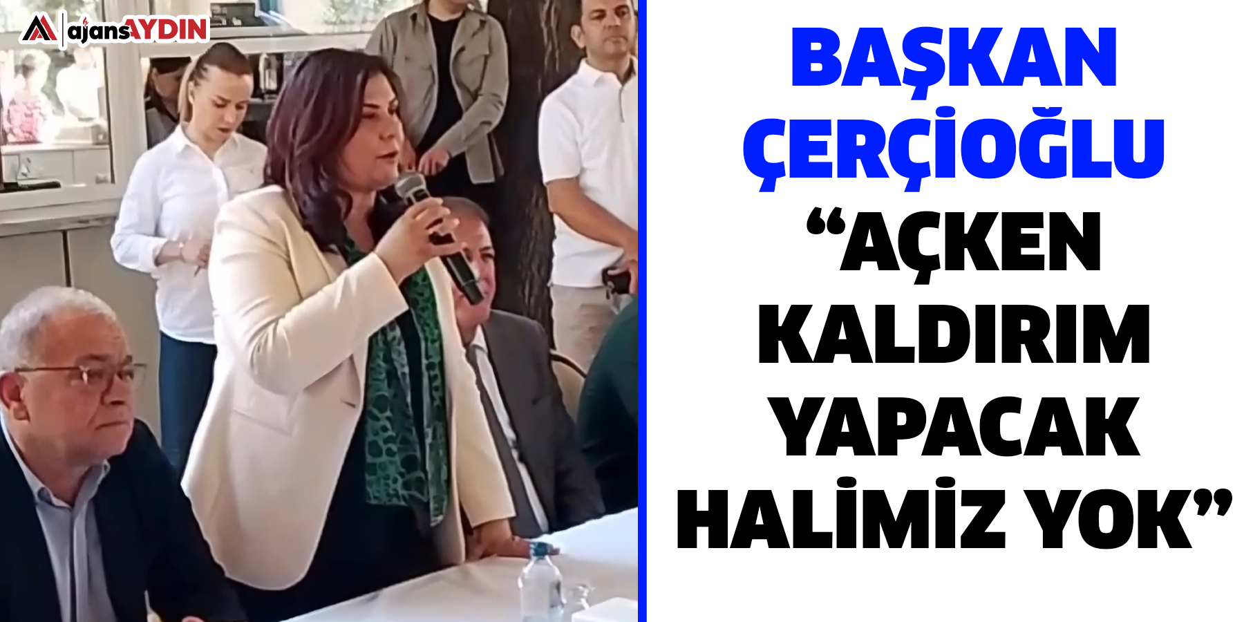 Başkan çerçioğlu “açken kaldırım  yapacak halimiz yok”