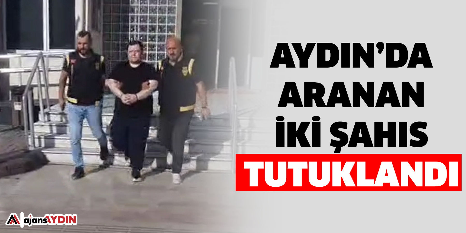 Aydın’da aranan iki şahıs tutuklandı