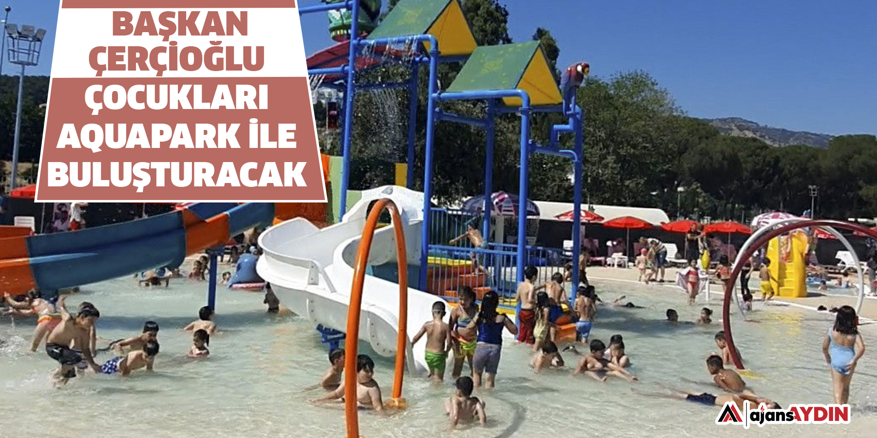 Başkan Çerçioğlu bu yıl da çocukları aquapark ile buluşturacak