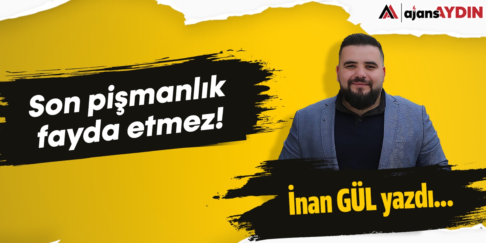 Sonpişmanlık fayda etmez!