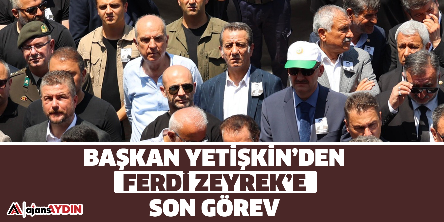 Başkan Yetişkin’den Ferdi Zeyrek’e Son Görev