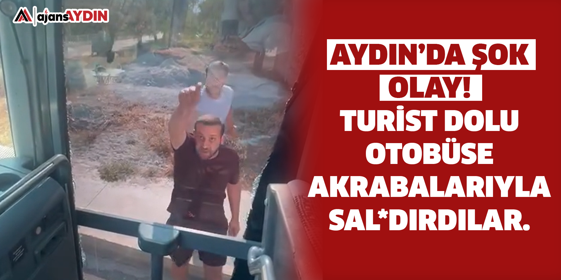 Aydın’da şok olay! Turist dolu otobüse akrabalarıyla sal*dırdılar.