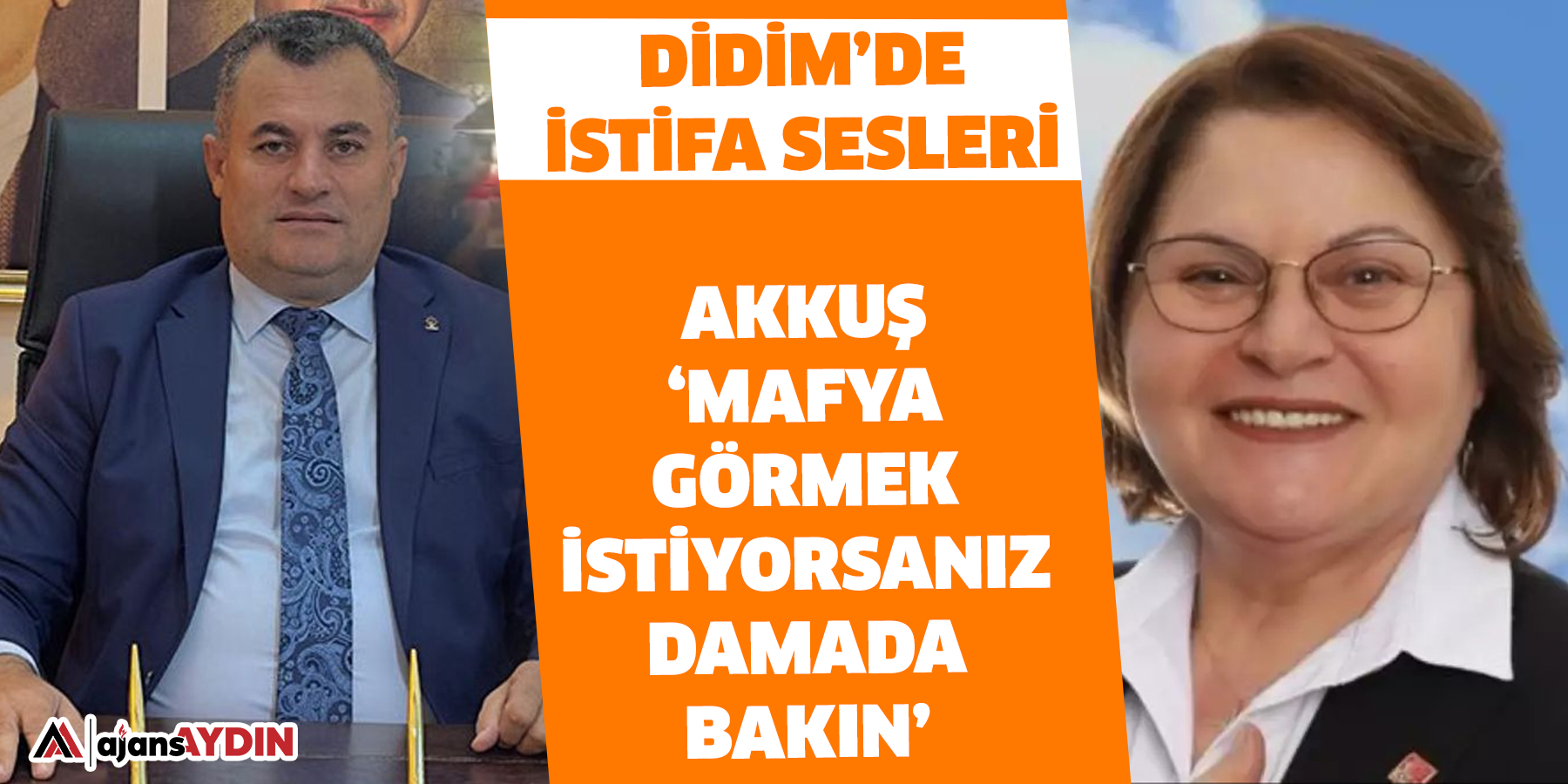 Didim’de istifa sesleri   Akkuş ‘Mafya görmek istiyorsanız damada bakın’