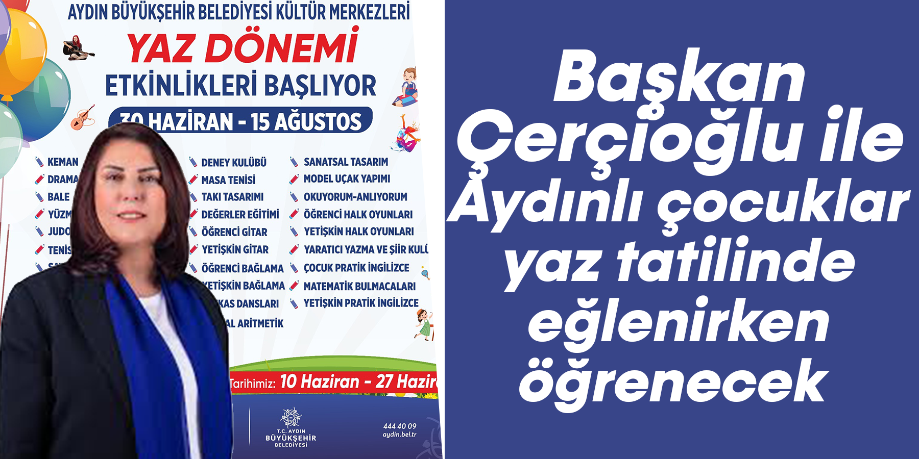 Başkan Çerçioğlu ile Aydınlı çocuklar yaz tatilinde eğlenirken öğrenecek