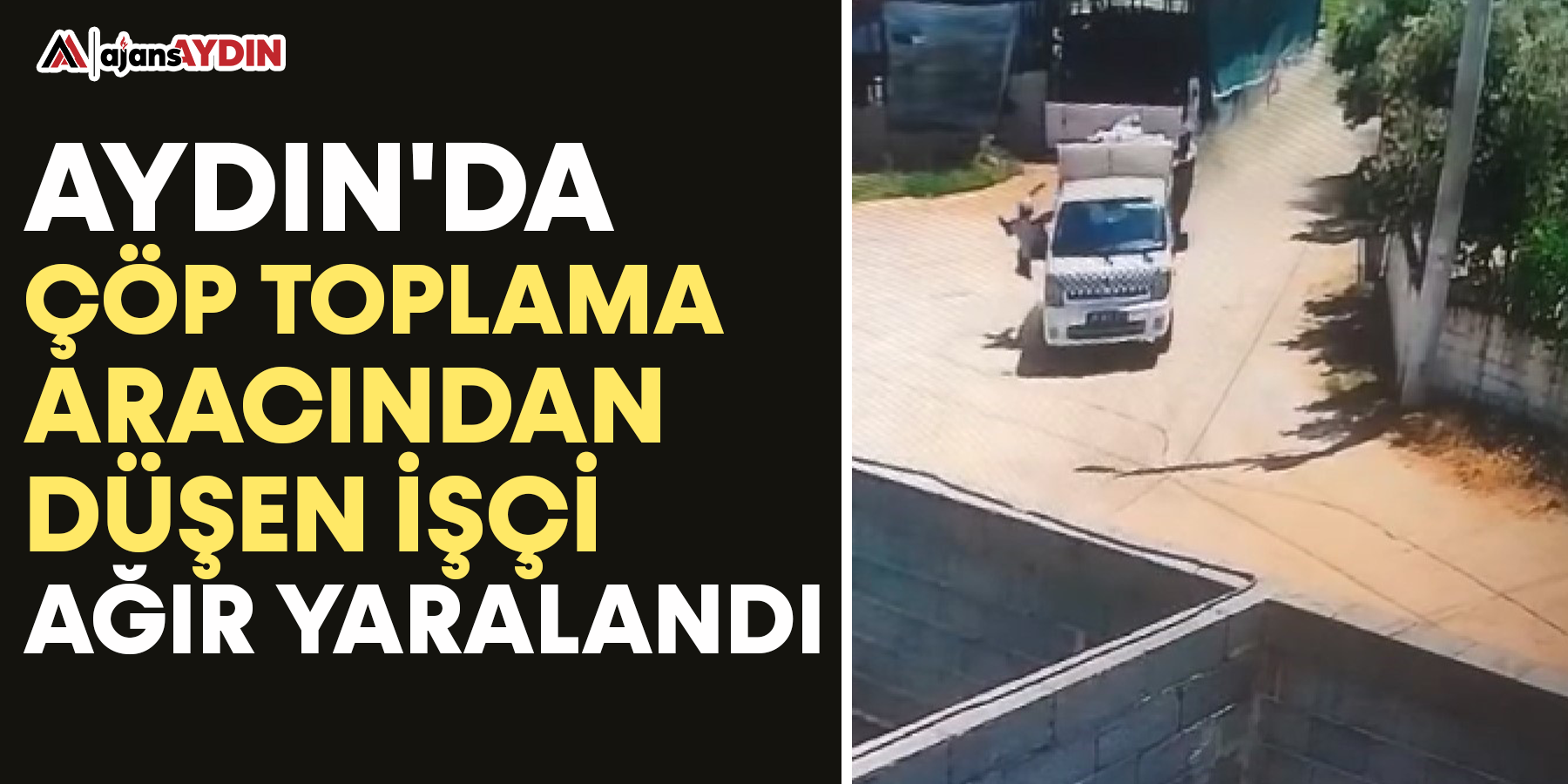 Aydın'da çöp toplama aracından düşen işçi ağır yaralandı