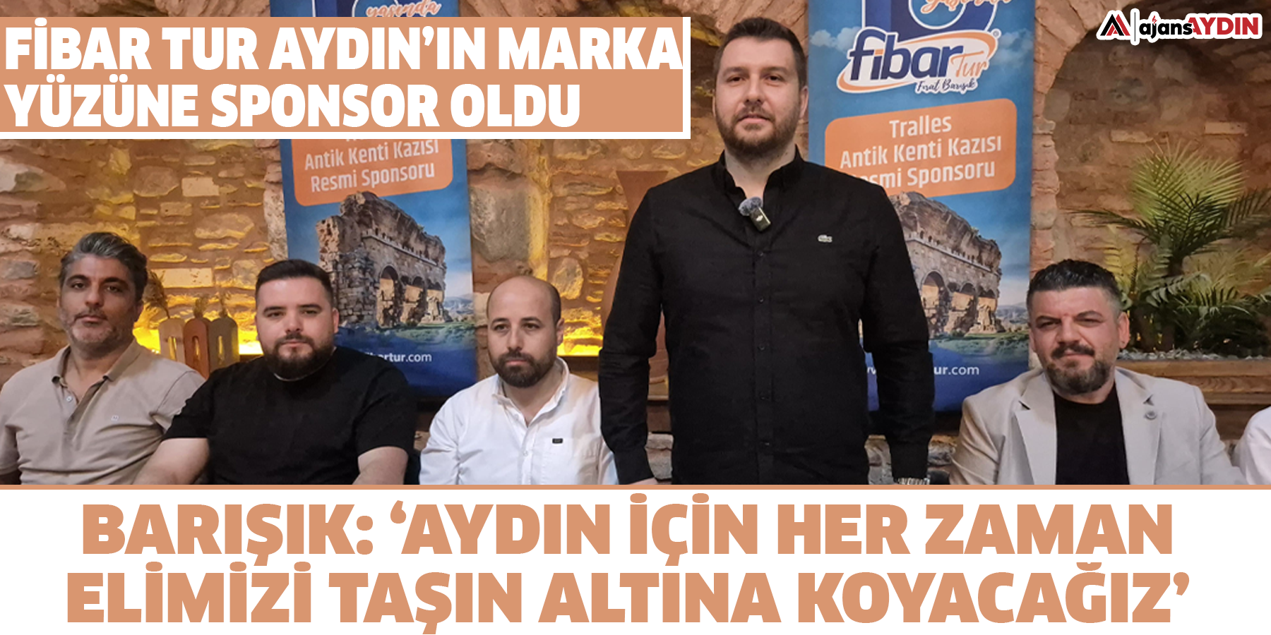 Fibar Tur Aydın’ın marka yüzüne sponsor oldu  Barışık: ‘Aydın için her zaman elimizi taşın altına koyacağız’