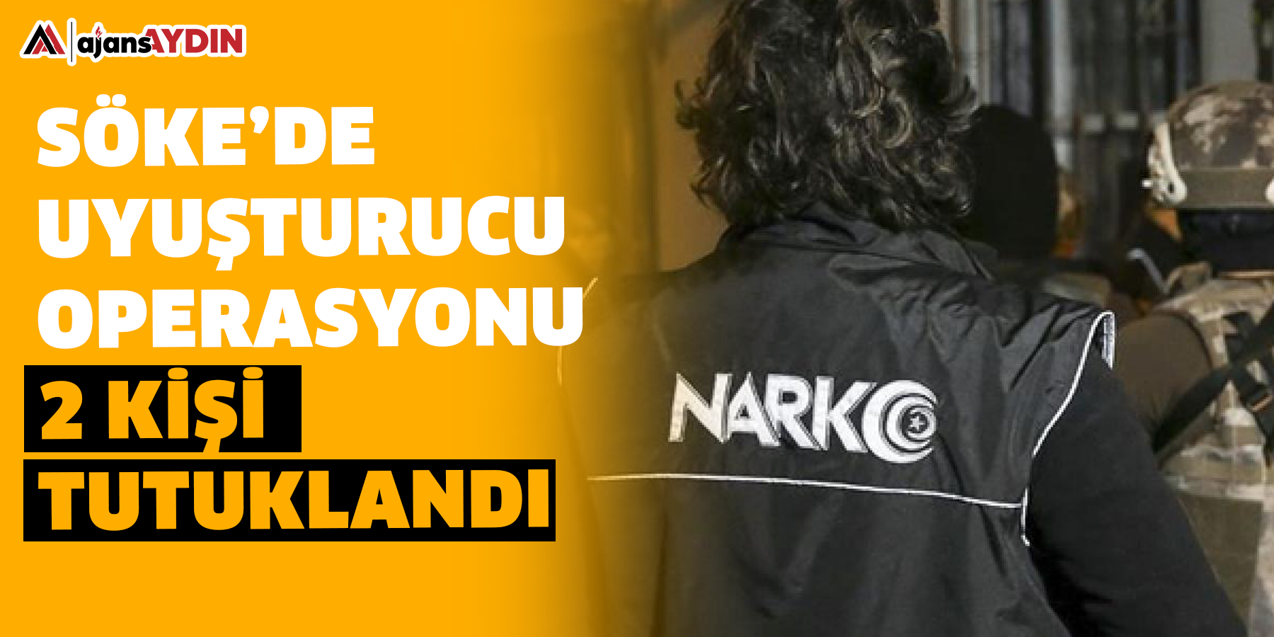 Söke’de uyuşturucu operasyonu  2 kişi tutuklandı