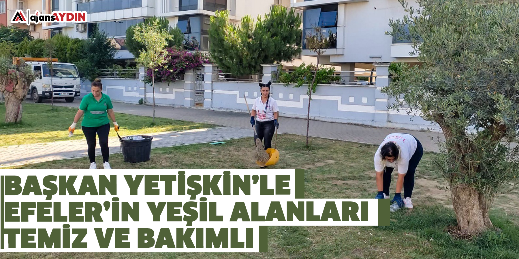 Başkan Yetişkin’le Efeler’in Yeşil Alanları Temiz Ve Bakımlı