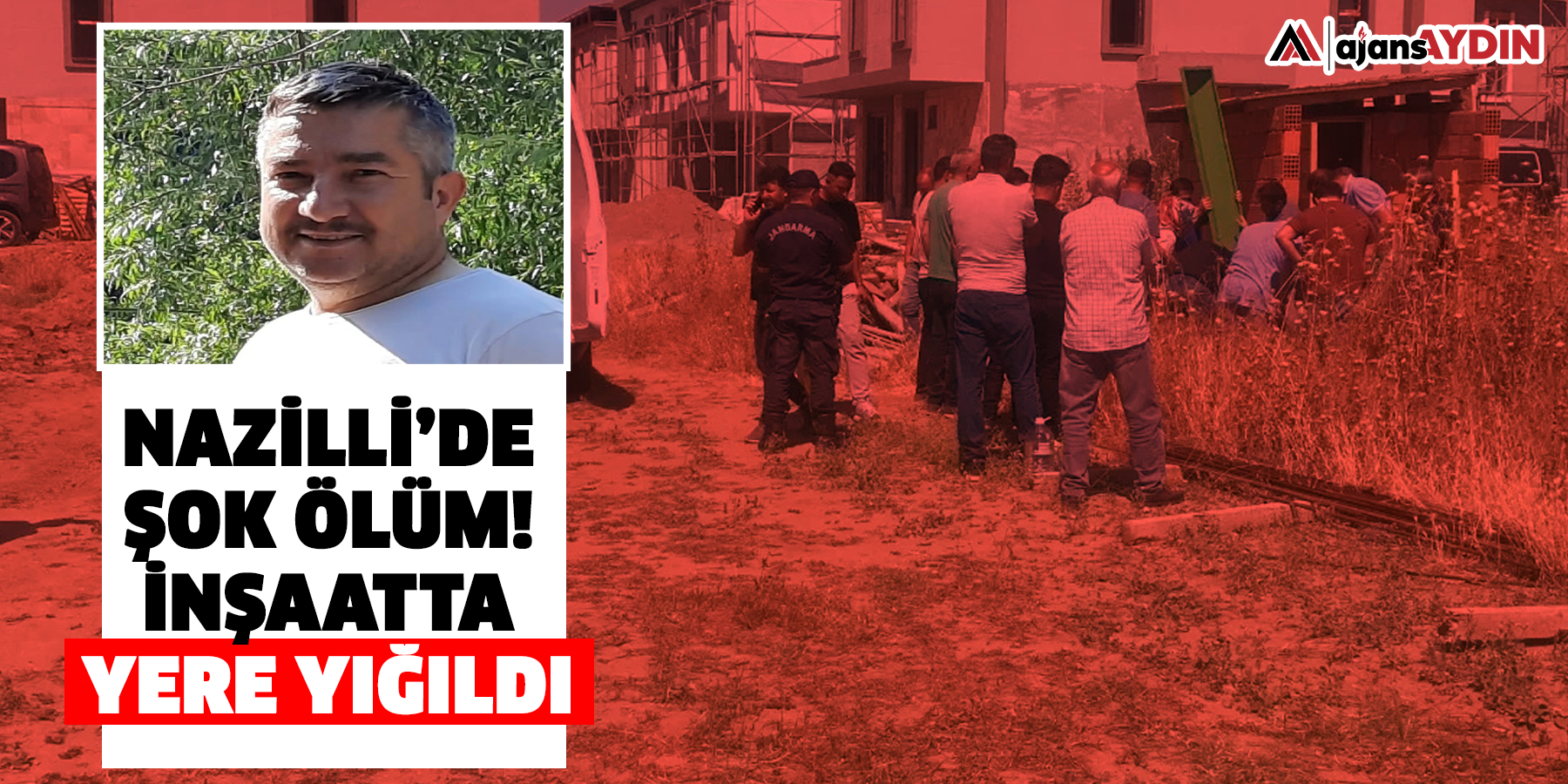 Nazilli’de şok ölüm!  İnşaatta bir den yere yığıldı