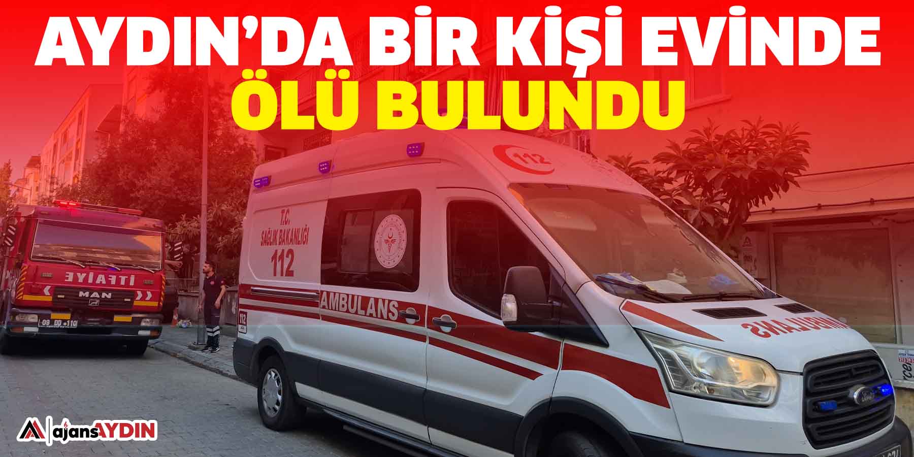 Aydın’Da bir kişi evinde ölü bulundu