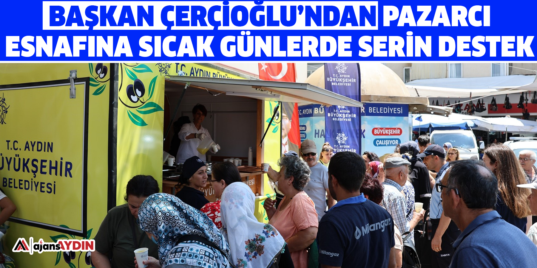 Başkan Çerçioğlu’ndan pazarcı esnafına sıcak günlerde serin destek