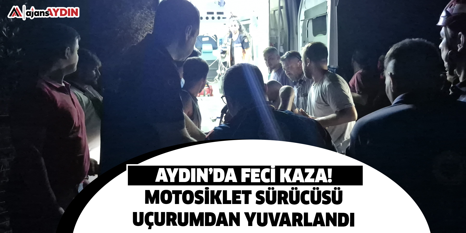 Aydın’da feci kaza!  Motosiklet sürücüsü uçurumdan yuvarlandı