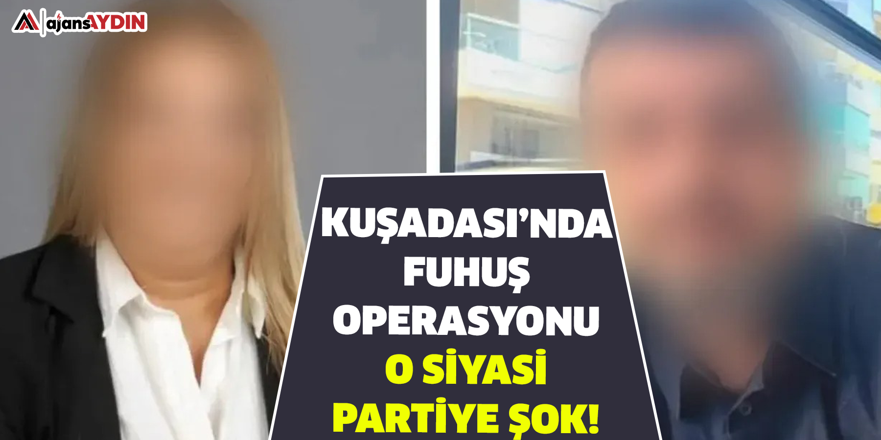 Kuşadası’nda fuhuş operasyonu  O siyasi  partiye şok!