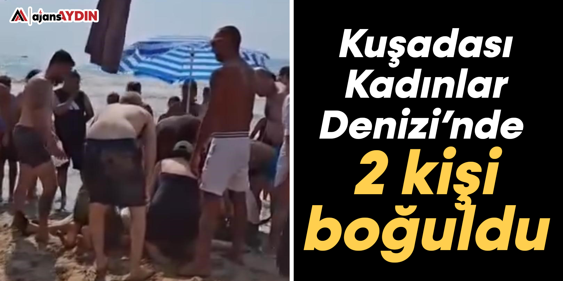 Kuşadası Kadınlar Denizi’nde 2 kişi boğuldu