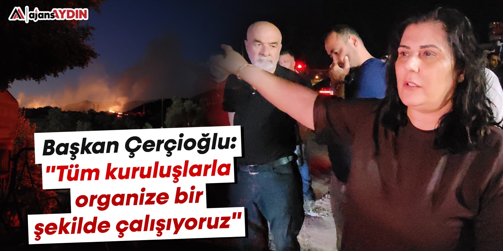 Başkan Çerçioğlu: "Tüm kuruluşlarla organize bir şekilde çalışıyoruz"