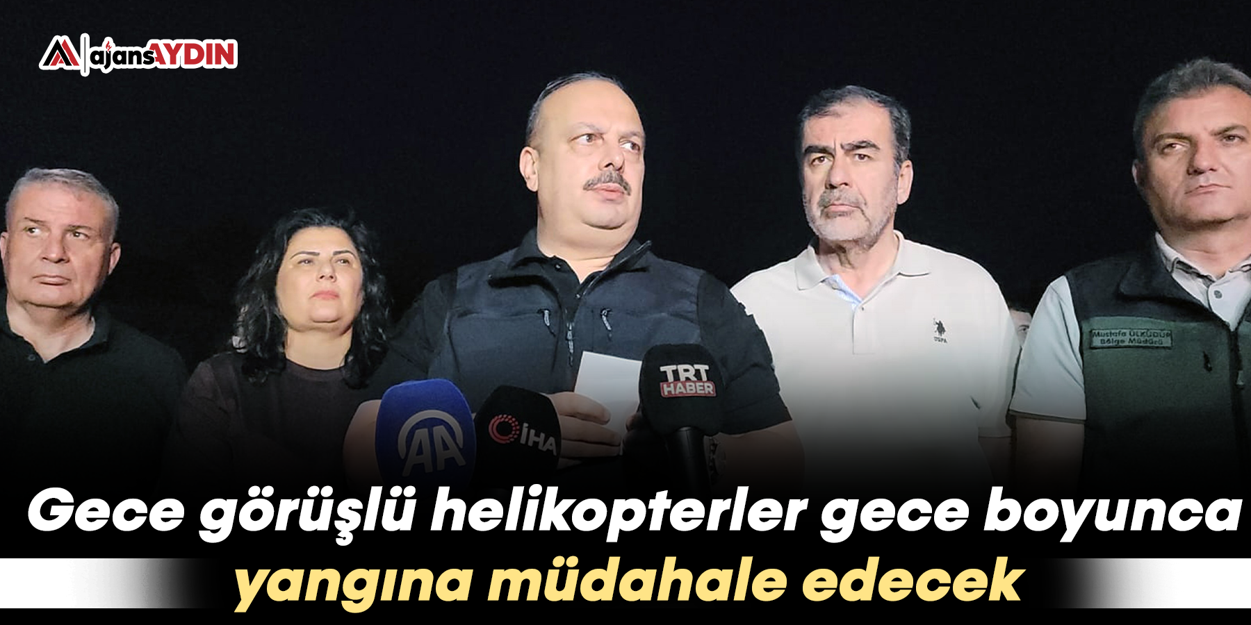 Gece görüşlü helikopterler gece boyunca yangına müdahale edecek