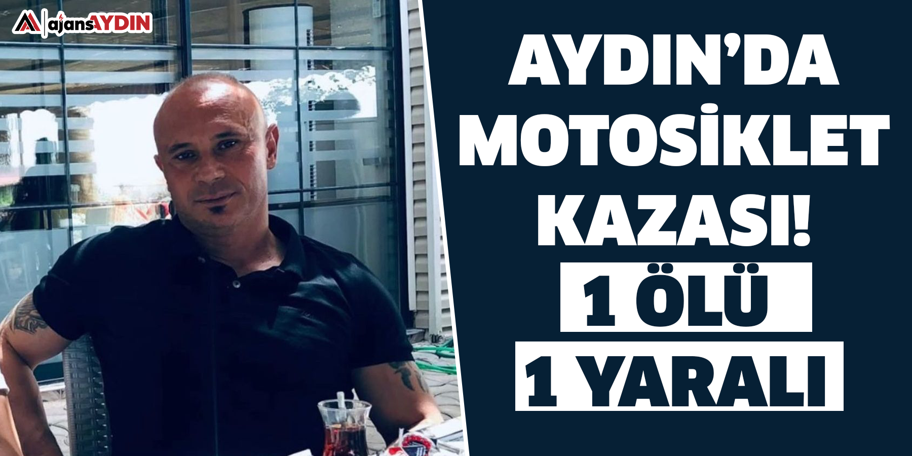 Aydın’da motosiklet kazası!  1 ölü 1 yaralı