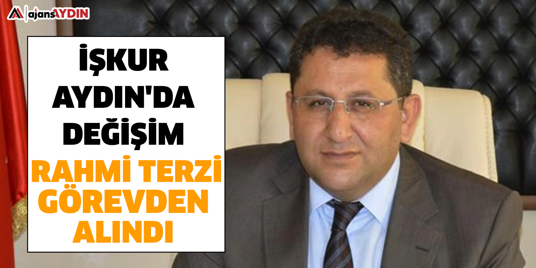 İŞKUR Aydın'da Değişim: Rahmi Terzi Görevden Alındı