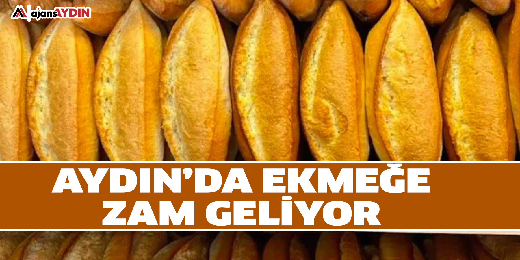 Aydın’da ekmeğe zam geliyor