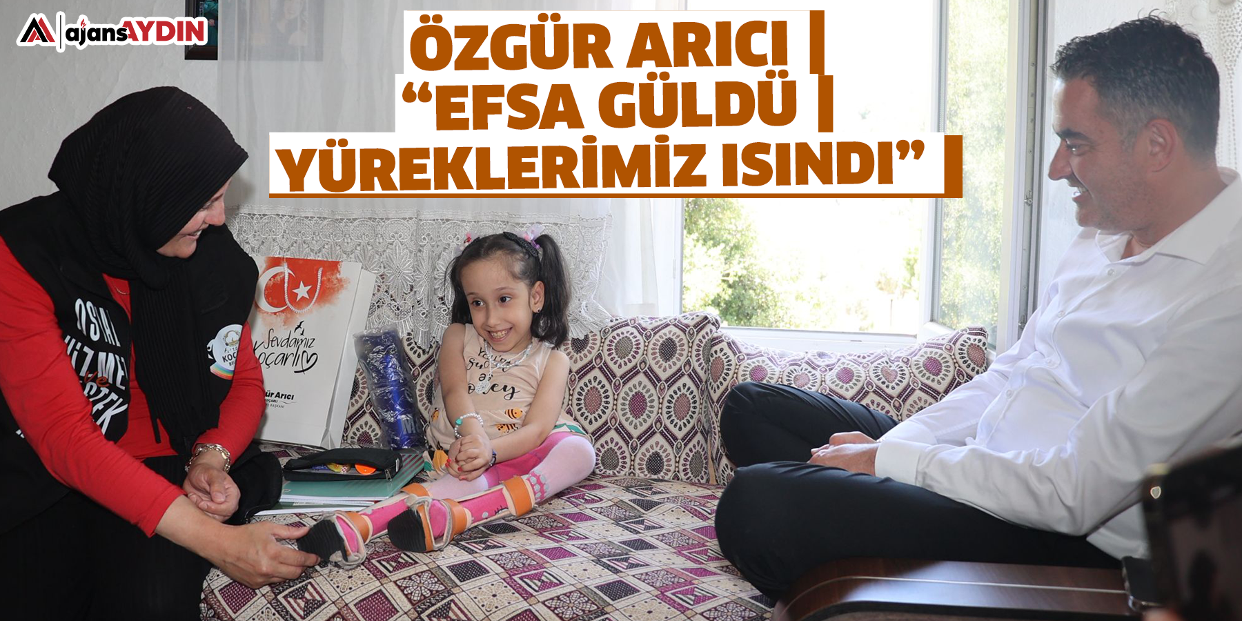 Özgür Arıcı “Efsa güldü, yüreklerimiz ısındı"