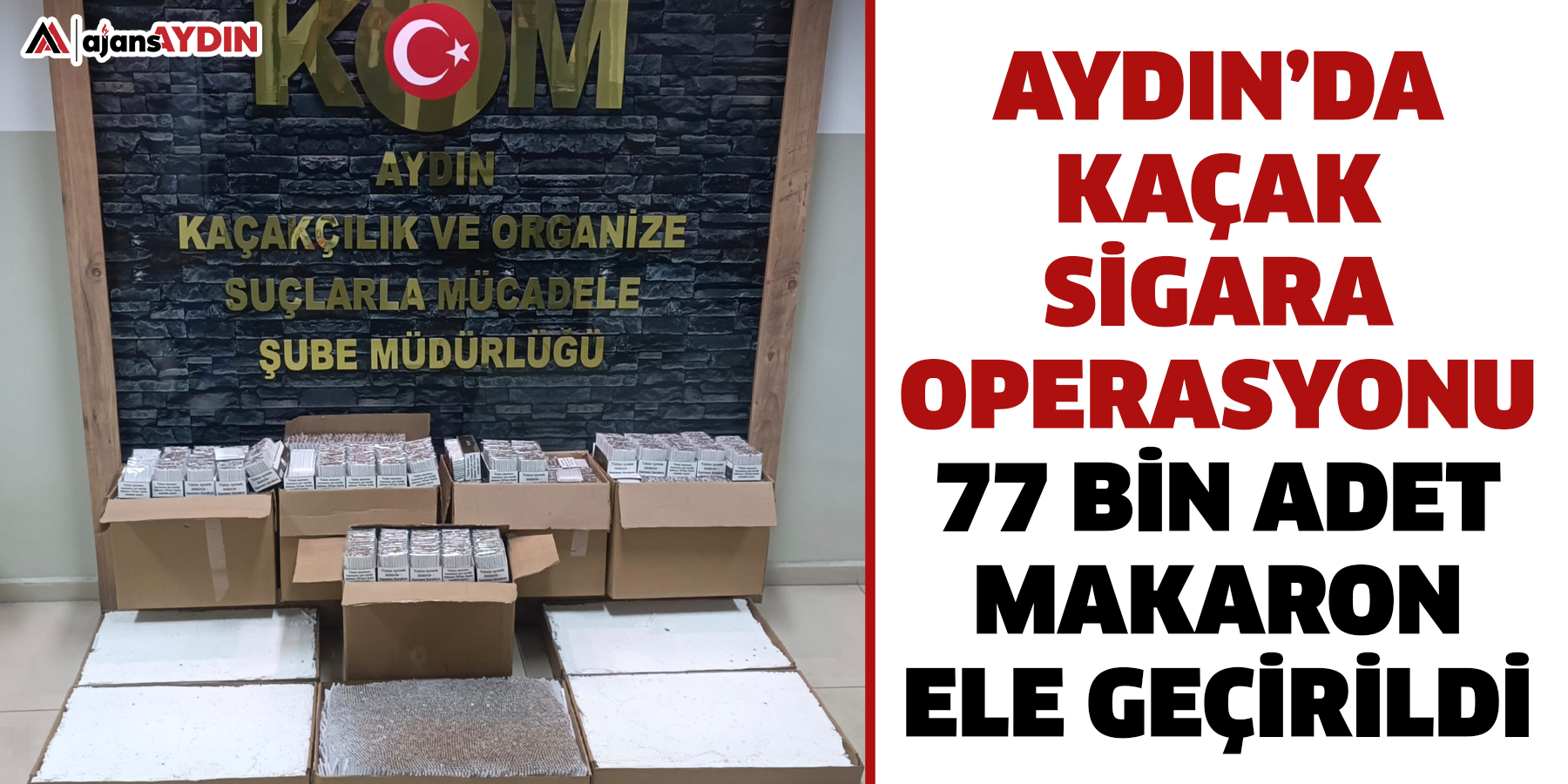 Aydın’da kaçak sigara operasyonu  77 bin adet makaron ele geçirildi