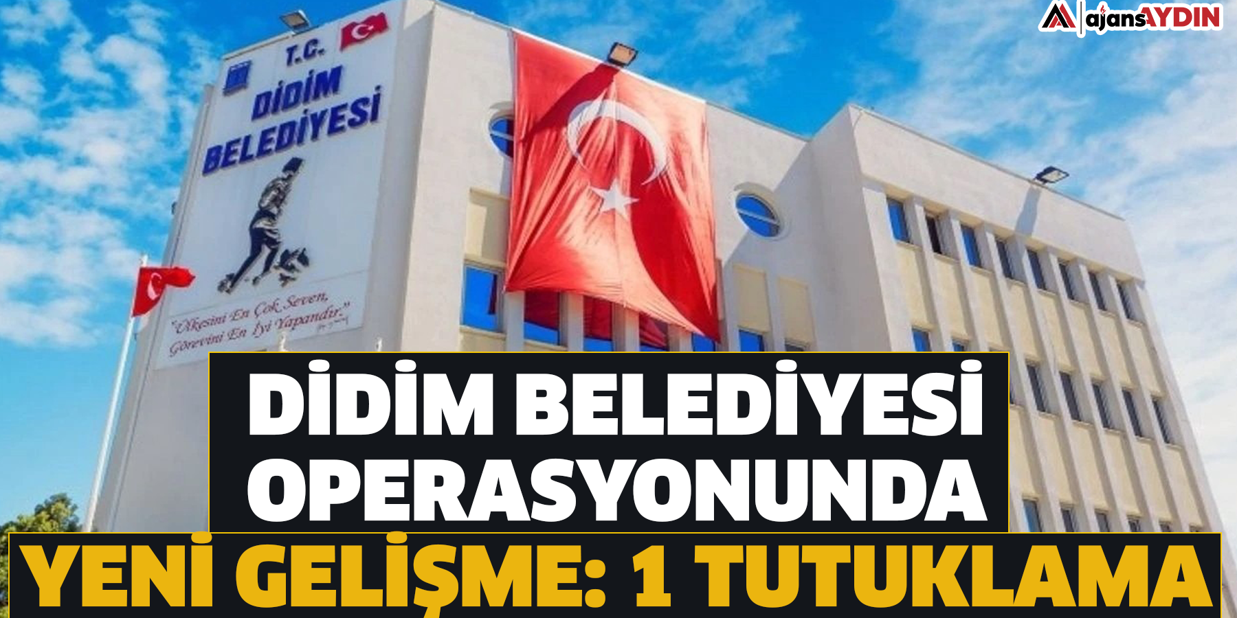 Didim Belediyesi operasyonunda yeni gelişme: 1 tutuklama