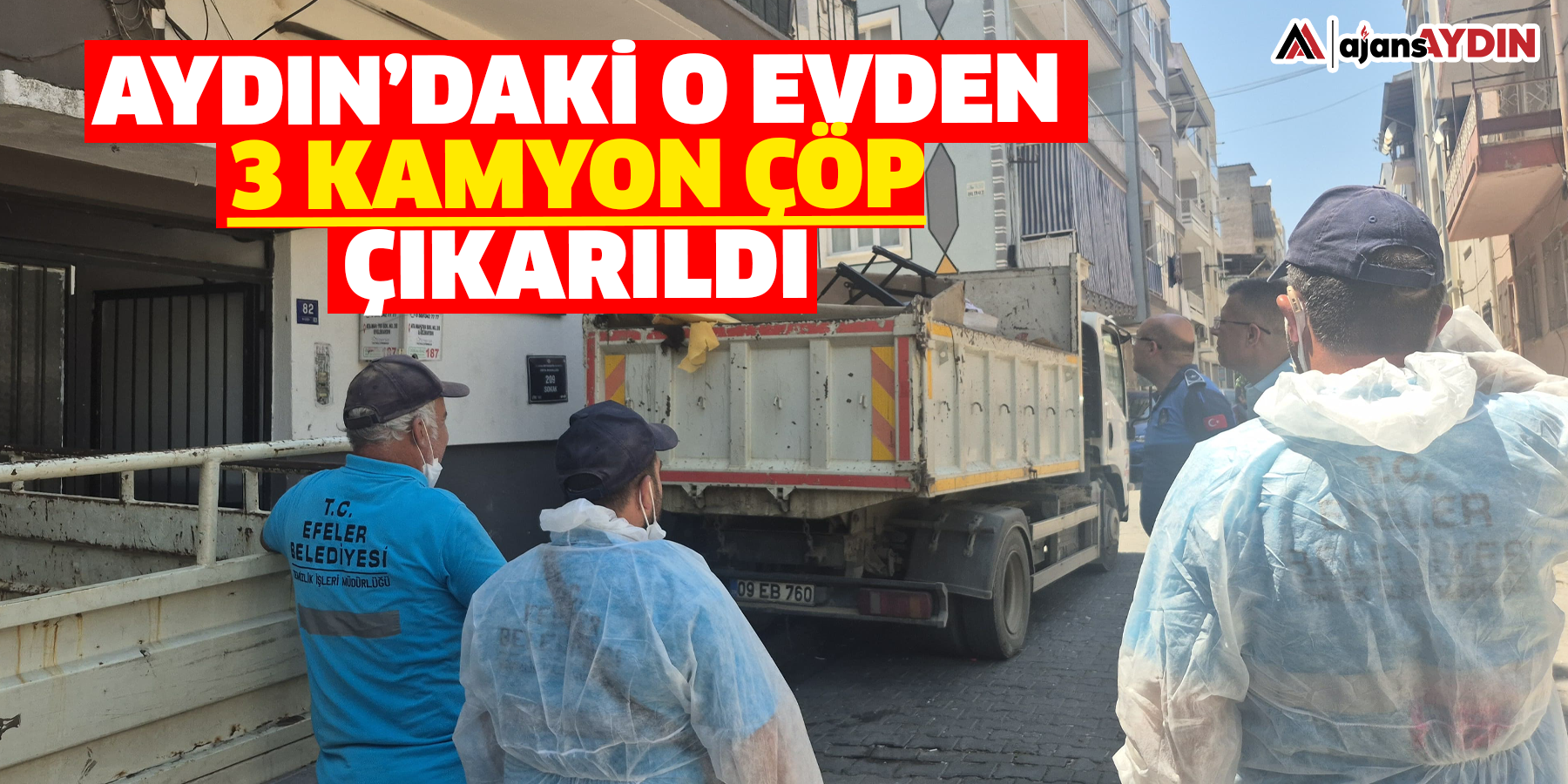 Aydın’daki o evden 3 kamyon çöp çıkarıldı