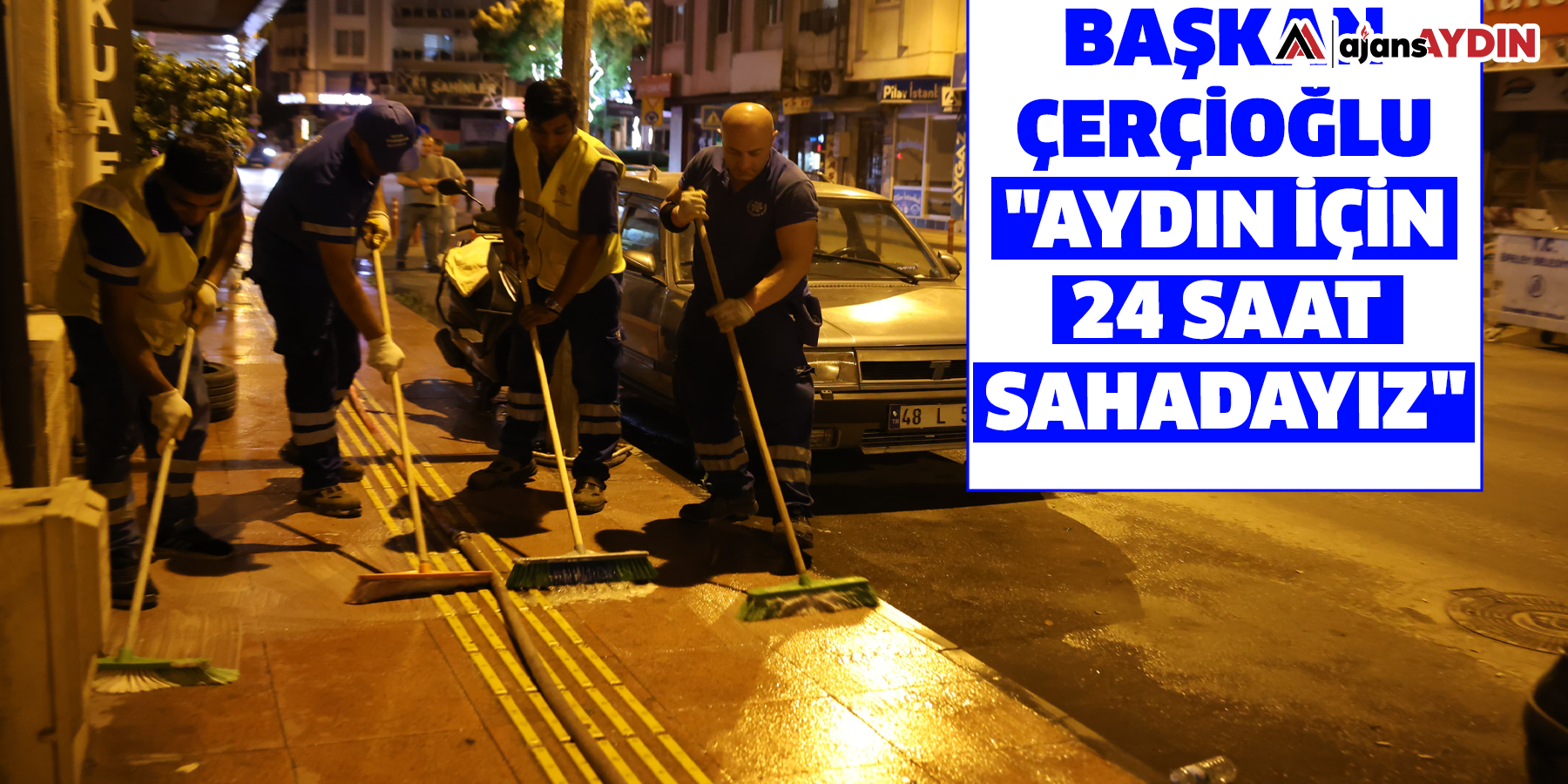 Başkan Çerçioğlu: "Aydın için 24 saat sahadayız"