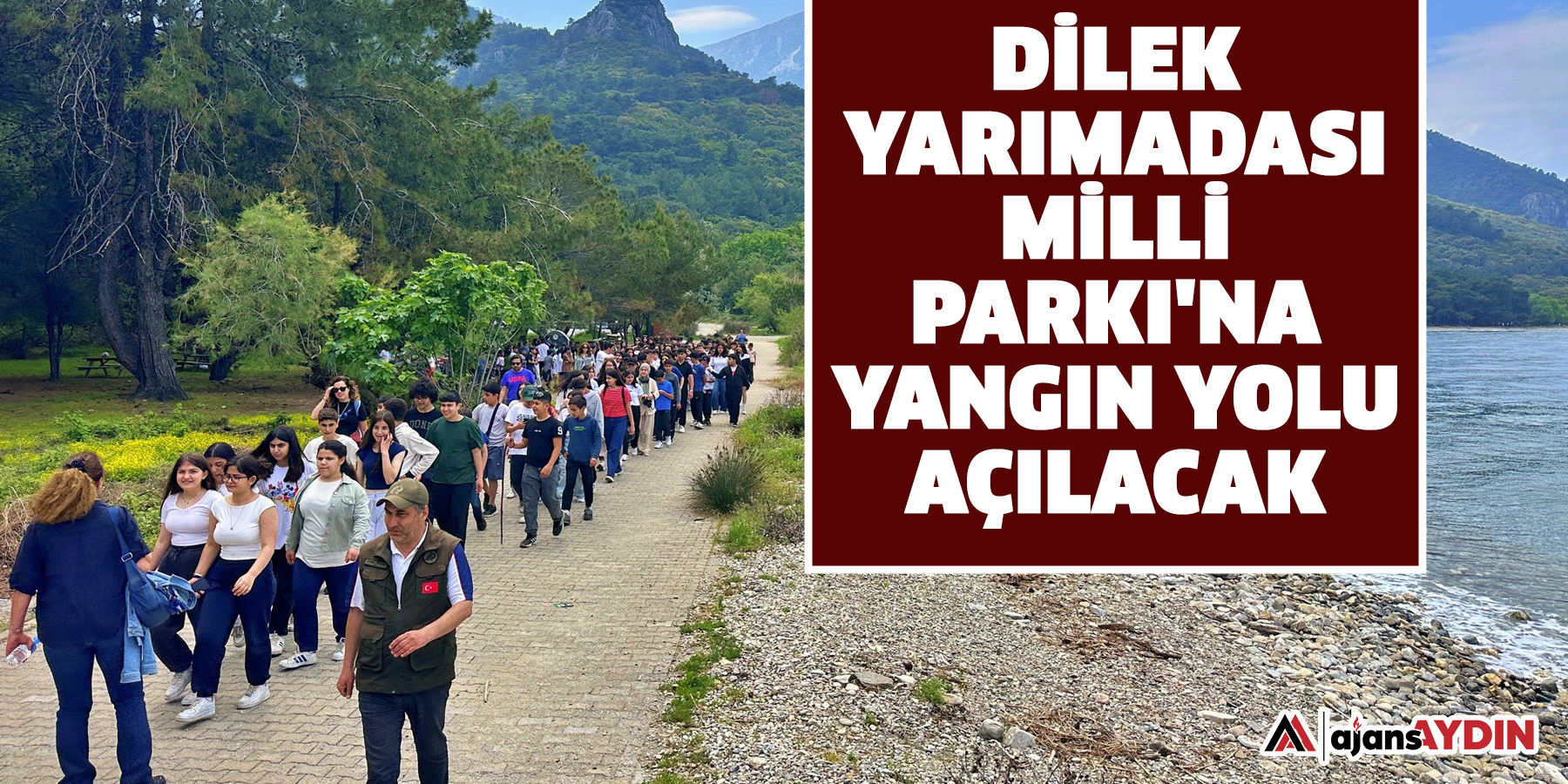 Dilek Yarımadası Milli Parkı'na yangın yolu açılacak