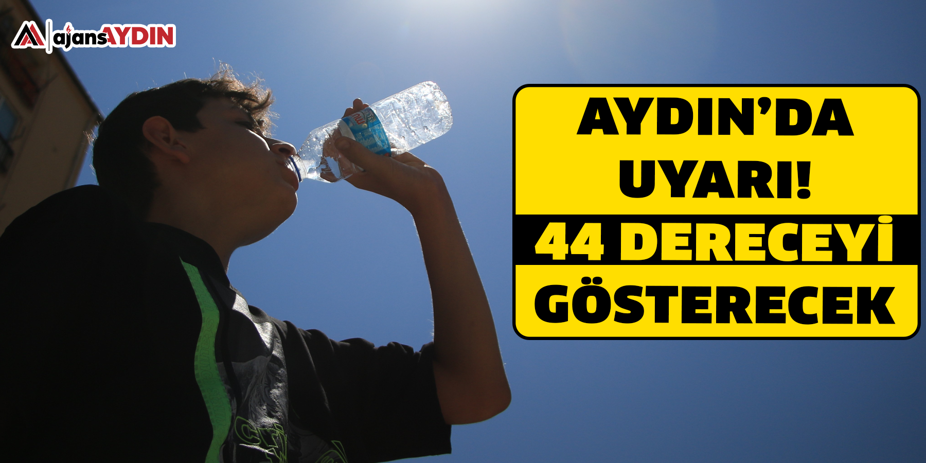 Meteoroloji'den Aydın’da uyarı!  44 dereceyi gösterecek
