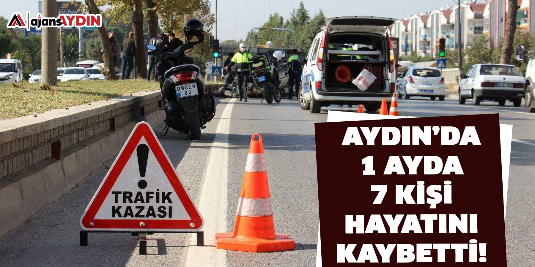 Aydın’da 1 ayda  7 kişi hayatını kaybetti!