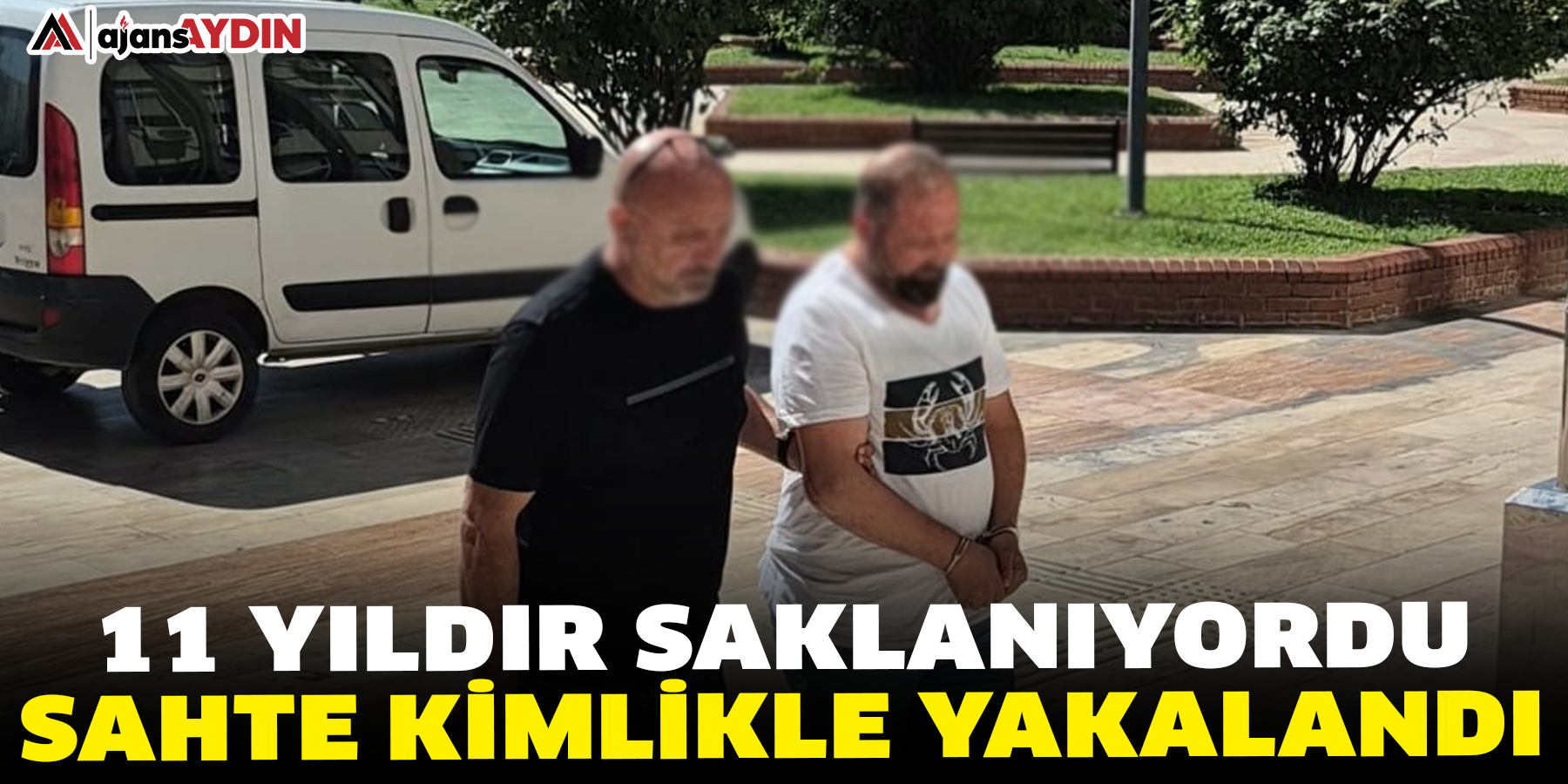 11 yıldır saklanıyordu  Sahte kimlikle yakalandı
