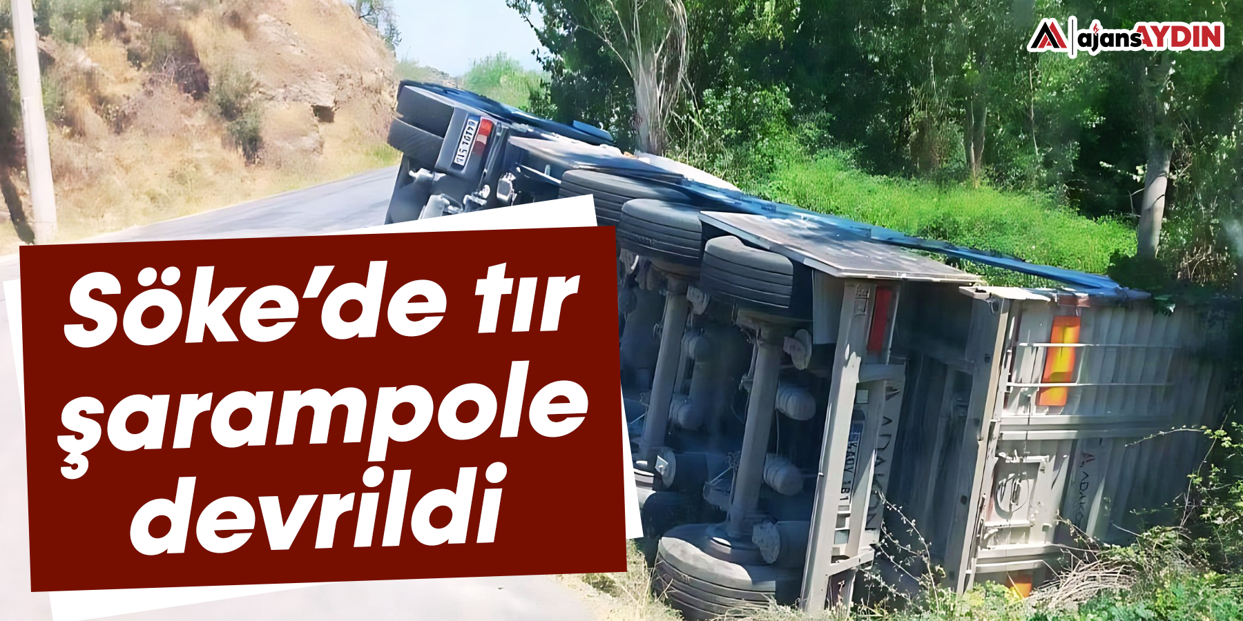 Söke’de tır şarampole devrildi