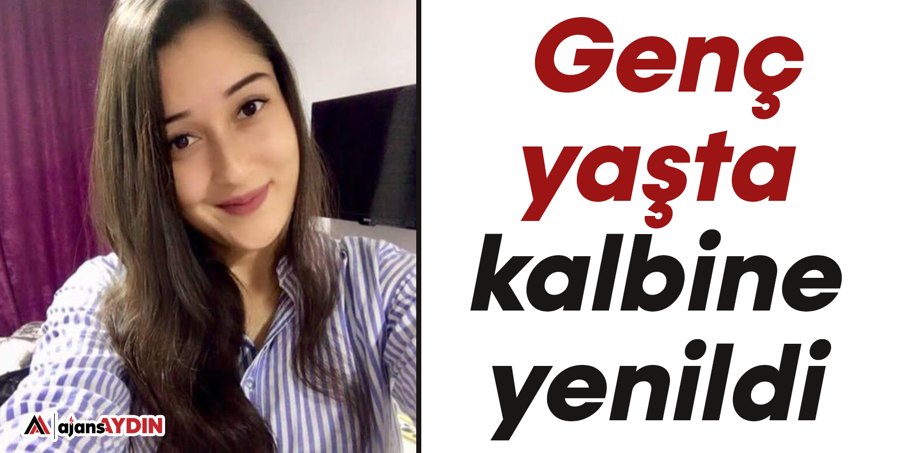 Genç yaşta kalbine yenildi