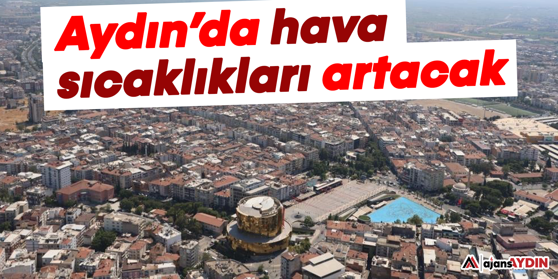 Aydın’da hava sıcaklıkları artacak