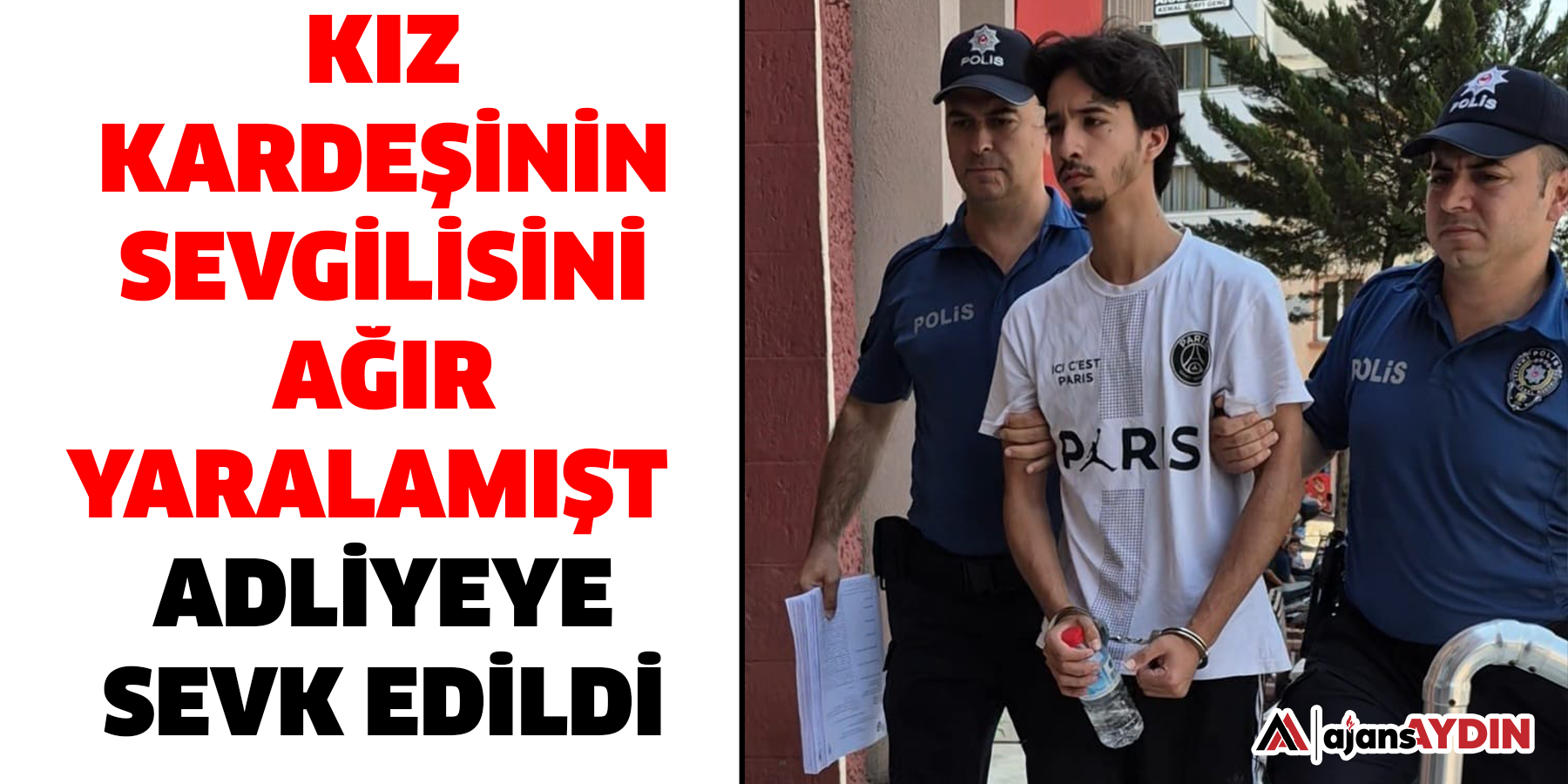 Kız kardeşinin sevgilisini ağır yaralamıştı   Adliyeye sevk edildi